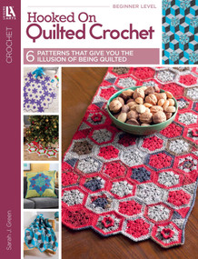 Hooked On Quilted Crochet (6 Patterns That Give You The Illusion of Being Quilted) by Sarah J. Green, 9781464763410