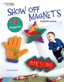 Show Off Magnets in Plastic Canvas (14 Projects) by Dick Martin, 9781464766206