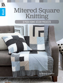 Mitered Square Knitting (6 Posh Home Decor Projects) by Melissa Leapman, 9781464766466