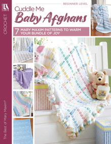 Cuddle Me Baby Afghans (7 Mary Maxim Patterns to Warm Your Bundle of Joy) by Lydia May, 9781464766602