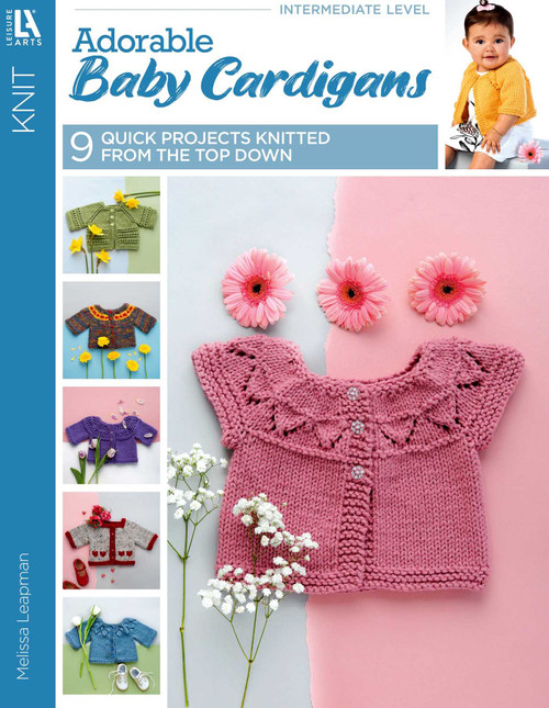 Adorable Baby Cardigans (9 Quick Projects Knitted From the Top Down) by Melissa Leapman, 9781464771354