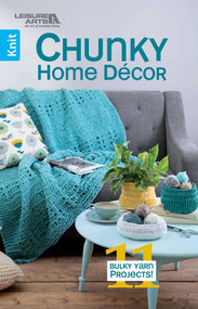 Chunky Home Decor (11 Bulky Yarn Projects!) by Leisure Arts, 9781464771828