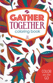 Gather Together Coloring Book (32 Designs; Color on the Go) by Leisure Arts, 9781464772443