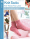 Knit Socks for Those Your Love (11 Family-Friendly Designs in a Variety of Sizes) by Edie Eckman, 9781464773693
