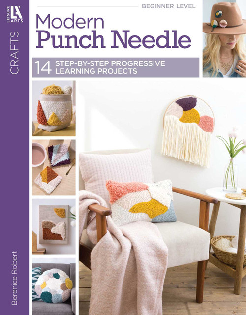 Modern Punch Needle (14 Step-by-Step Progressive Learning Projects) by Berenice Robert, 9781464777516
