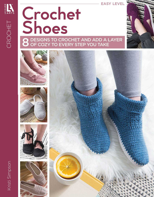 Crochet Shoes (8 Designs to Crochet and Add a Layer of Cozy to Every Step You Take) by Kristi Simpson, 9781464781575