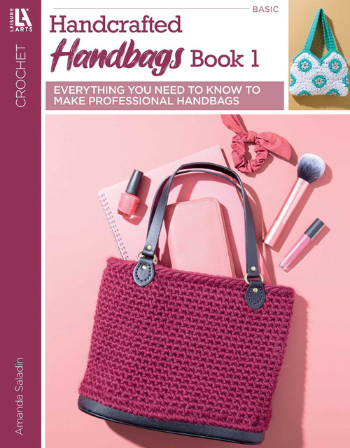Crochet Handcrafted Handbags Book 1 (Everything You Need to Know to Make Professional Handbags) by Amanda Saladin, 9781464789458