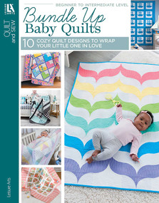 Bundle Up Baby Quilts (10 Cozy Quilt Designs to Wrap Your Little One in Love) by Leisure Arts, 9781464791116