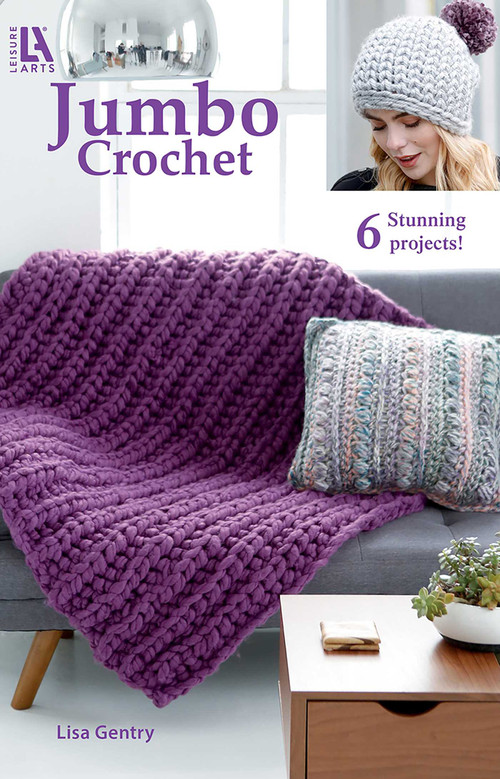 Jumbo Crochet (6 Stunning Projects) by Lisa Gentry, 9781464791369