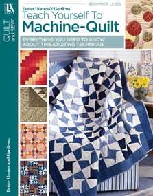 Better Homes and Gardens Teach Yourself to Machine-Quilt by Better Homes, 9781601400512