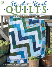 Slash Your Stash Quilts (8 Recipes to Reduce Your Stash) by Claudia E. Plett, 9781601405128
