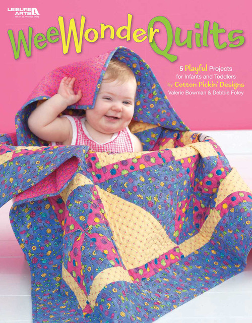 Wee Wonder Quilts (5 Playful Projects for Infants and Toddlers; By Cotton Pickin' Designs Valerie Bowman & Debbie Foley) by Leisure Arts, 9781601405135