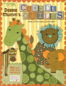 Debbie Mumm's Cuddle Quilts For Little Girls and Boys (50 Fast and Fun Projects) by Debbie Mumm, 9781601407894