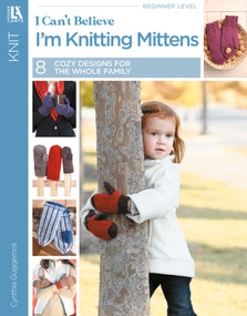 I Can't Believe I'm Knitting Mittens (Everything You Need to Know!) by Cynthia Guggemos, 9781609001063