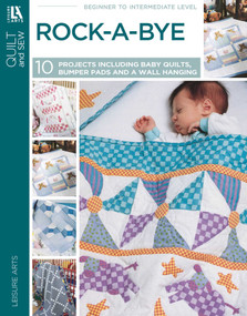 Rock-a-Bye Quilts (10 Projects; 6 Baby Quilts, 3 Bumper Pads, and a Wall Hanging) by Leisure Arts, 9781609001520
