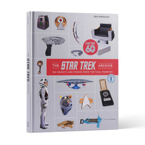The Star Trek Archive (100 Objects and Stories from the Final Frontier) by Ben Robinson, 9798337404516