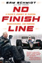 No Finish Line (A Racer's Journey of Passion, Perseverance, and Purpose) by Sam Schmidt, Don Yaeger, 9798895151617
