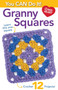 You Can Do It Granny Squares (Learn This One Square; Crochet 12 Projects!) by Leisure Arts, 9781464788505