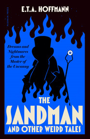 The Sandman (And Other Weird Tales) by E. T. A. Hoffmann, J.T. Bealby, Frederic H. Hedge, 9781805680666