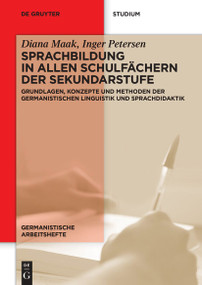Sprachbildung in allen Schulfächern der Sekundarstufe (Grundlagen, Konzepte und Methoden der germanistischen Linguistik und Sprachdidaktik) by Diana Maak, Inger Petersen, 9783111026404