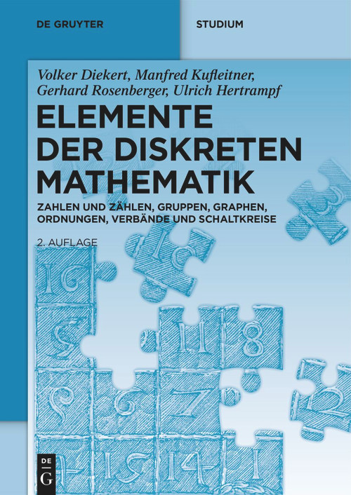 Elemente der diskreten Mathematik (Zahlen und Zählen, Gruppen, Graphen, Ordnungen, Verbände und Schaltkreise) (German Edition) by Volker Diekert, Manfred Kufleitner, Gerhard Rosenberger, Ulrich Hertrampf, 9783119146753