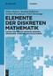 Elemente der diskreten Mathematik (Zahlen und Zählen, Gruppen, Graphen, Ordnungen, Verbände und Schaltkreise) (German Edition) by Volker Diekert, Manfred Kufleitner, Gerhard Rosenberger, Ulrich Hertrampf, 9783119146753