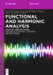Functional and Harmonic Analysis (Weighted Lebesgue Spaces, Muckenhoupt Weights, Convexity and BMO Spaces) by René Erlin Castillo, Héctor Camilo Chaparro Gutiérrez, Julio César Ramos-Fernández, 9783119142205