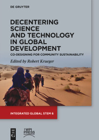 Decentering Science and Technology in Global Development (Co-Designing for Community Sustainability) by Robert Krueger, 9783119143523