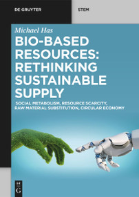 Bio-Based Resources: Rethinking Sustainable Supply (Social Metabolism, Resource Scarcity, Raw Material Substitution, Circular Economy) by Michael Has, 9783119143349