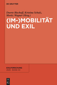 (Im-)Mobilität und Exil (German Edition) by Doerte Bischoff, Kristina Schulz, Moritz Wagner, 9783111699684