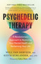 Psychedelic Therapy (A Revolutionary Approach to Restoring Your Mental Health and Reclaiming Your Life) by Will Van Derveer, Keith Kurlander, Gabor  Maté, 9781645476047