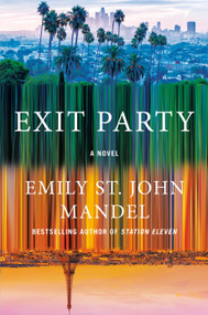 Exit Party (A Novel) by Emily St. John Mandel, 9780593321461