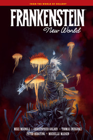 Frankenstein: New World by Mike Mignola, Christopher Golden, Thomas Sniegoski, Peter Bergting, Michelle Madsen, 9781506733432