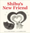 Shibu's New Friend by Tess Thomas, Kamwei Fong, 9781646147212