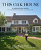 This Oak House (A Renovation Story with Interiors to Inspire Your Own Home) by Annie Meyers-Shyer, Nancy Meyers, Roger Davies, 9781797239361