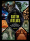 The Goth Atlas (A Guide to the World's 500 Most Spooky and Macabre Places) by Malorie Mackey, 9781797239941