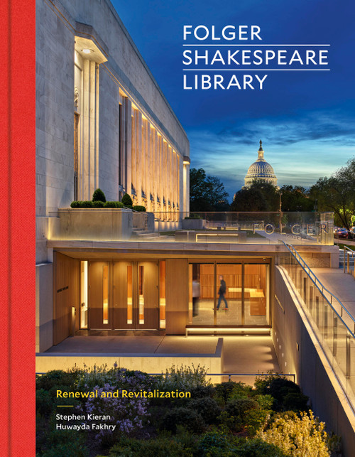Folger Shakespeare Library (Renewal and Revitalization) by Stephen Kieran, Huwayda Fakhry, 9781797242736