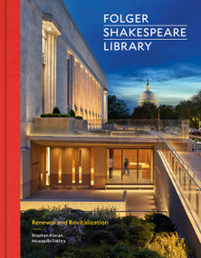 Folger Shakespeare Library (Renewal and Revitalization) by Stephen Kieran, Huwayda Fakhry, 9781797242736