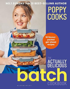 Poppy Cooks: The Actually Delicious Batch Cookbook by Poppy O'Toole, 9781526689931