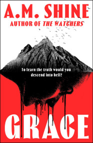 Grace (an edge-of-your-seat horror novel from the author of The Watchers) - 9781804548004 by A.M. Shine, 9781804548004