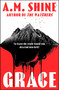 Grace (an edge-of-your-seat horror novel from the author of The Watchers) - 9781804548004 by A.M. Shine, 9781804548004