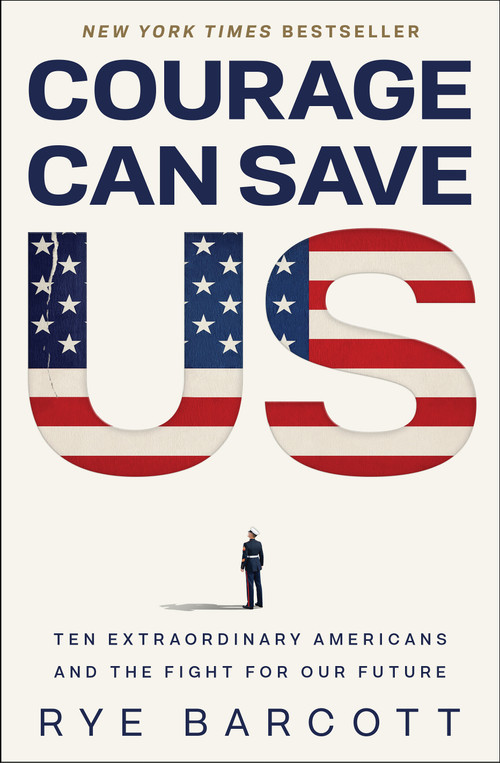 Courage Can Save US (Ten Extraordinary Americans and the Fight for Our Future) by Rye Barcott, 9798260200575
