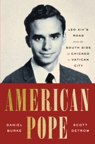 American Pope (Leo XIV's Road from the South Side of Chicago to Vatican City) by Daniel Burke, Scott Detrow, 9781250446053