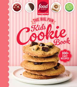 Food Network Magazine The Big, Fun Kids Cookie Book (Food Network Magazine's Kids Cookbooks) (100+ Easy Recipes) by Food Network Magazine, Maile Carpenter, Liz Sgroi, 9781958395493