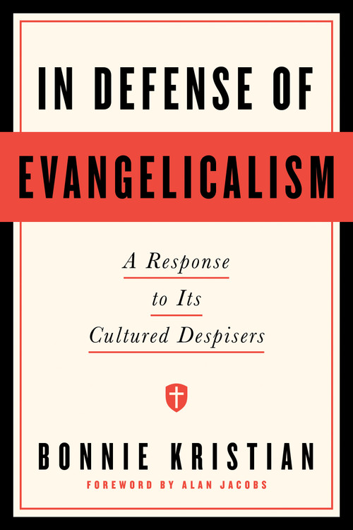 In Defense of Evangelicalism (A Response to Its Cultured Despisers) by Bonnie Kristian, Alan Jacobs, 9798217153176