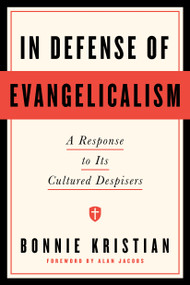 In Defense of Evangelicalism (A Response to Its Cultured Despisers) by Bonnie Kristian, Alan Jacobs, 9798217153176