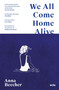We All Come Home Alive (A Life in Shocks) by Anna Beecher, 9781399608084
