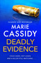Deadly Evidence (A gripping, page-turning crime thriller from Ireland's former state pathologist) by Marie Cassidy, 9781399703666