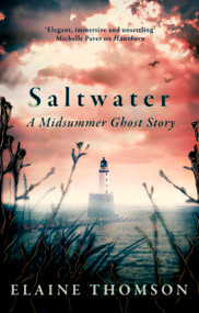 Saltwater (A midsummer ghost story) by Elaine Thomson, 9781408724729