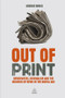 Out of Print (Newspapers, Journalism and the Business of News in the Digital Age) - 9780749476175 by George Brock, 9780749476175